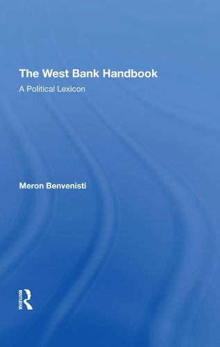 Бумажная книга «The West Bank Handbook: A Political Lexicon», авторов Дэнни Рубинштейн, Мерон Бенвенисти, Зиад Абу-Зайад - фото №1