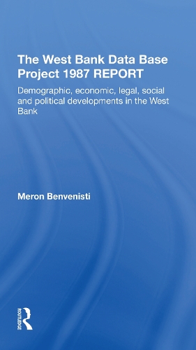 Паперова книга «The West Bank Data Base 1987 Report: Demographic, Economic, Legal, Social And Political Developments In The West Bank», автор Мерон Бенвеністі - фото №1