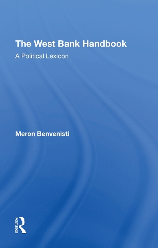 Бумажная книга «The West Bank Handbook: A Political Lexicon», авторов Дэнни Рубинштейн, Мерон Бенвенисти, Зиад Абу-Зайад - фото №1