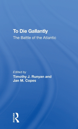 Бумажная книга «To Die Gallantly: The Battle Of The Atlantic», авторов Ян М Копс, Тимоти Дж. Руньян - фото №1