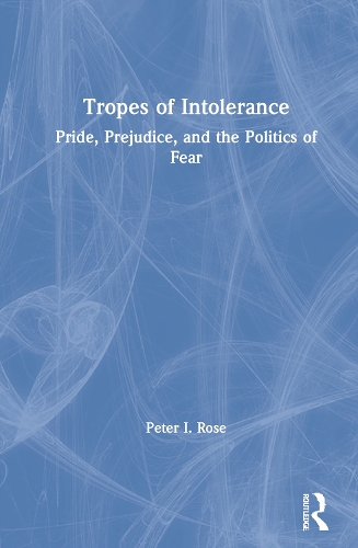 Бумажная книга «Tropes of Intolerance: Pride, Prejudice, and the Politics of Fear», автор Питер Роуз - фото №1