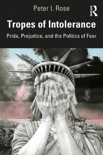 Бумажная книга «Tropes of Intolerance: Pride, Prejudice, and the Politics of Fear», автор Питер Роуз - фото №1
