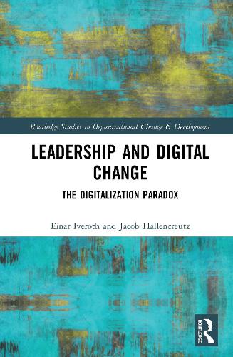 Бумажная книга «Leadership and Digital Change: The Digitalization Paradox», авторов Эйнар Иверот, Джейкоб Халленкройтц - фото №1