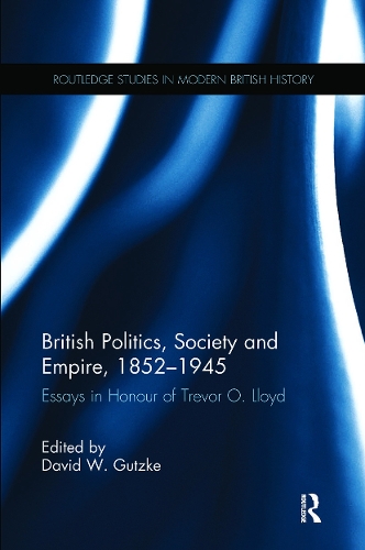 Бумажная книга «British Politics, Society and Empire, 1852-1945: Essays in Honour of Trevor O. Lloyd» - фото №1