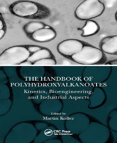 Бумажная книга «The Handbook of Polyhydroxyalkanoates: Kinetics, Bioengineering, and Industrial Aspects» - фото №1