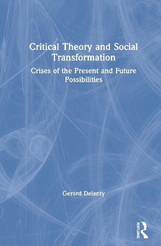Бумажная книга «Critical Theory and Social Transformation: Crises of the Present and Future Possibilities», автор Жерар Деланти - фото №1