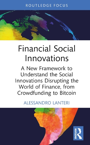Бумажная книга «Financial Social Innovations: A New Framework to Understand the Social Innovations Disrupting the World of Finance, from Crowdfunding to Bitcoin», автор Алессандро Лантери - фото №1