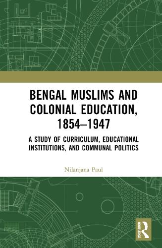 Бумажная книга «Bengal Muslims and Colonial Education, 1854–1947: A Study of Curriculum, Educational Institutions, and Communal Politics», автор Ниланджана Пол - фото №1