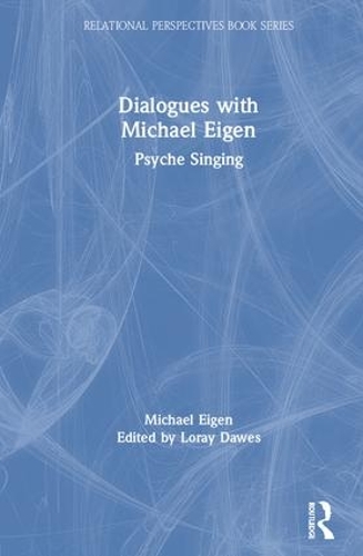 Бумажная книга «Dialogues with Michael Eigen: Psyche Singing», автор Майкл Эйген - фото №1