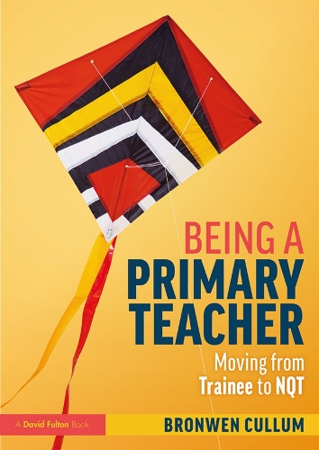 Паперова книга «Being a Primary Teacher: Moving from Trainee to NQT», автор Бронвен Куллум - фото №1