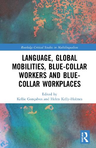 Бумажная книга «Language, Global Mobilities, Blue-Collar Workers and Blue-collar Workplaces» - фото №1