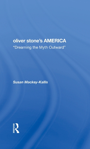 Паперова книга «Oliver Stone's America: dreaming The Myth Outward», авторів Сюзан Маккі Калліс, Сьюзен Маккі-Келліс - фото №1