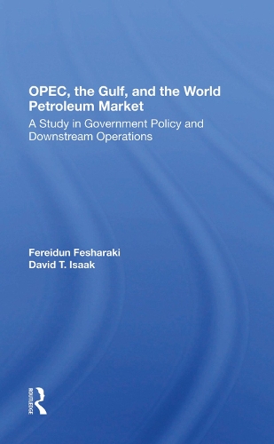 Бумажная книга «Opec, The Gulf, And The World Petroleum Market: A Study In Government Policy And Downstream Operations», авторов Дэвид Айзек, Ферейдун Фешараки - фото №1