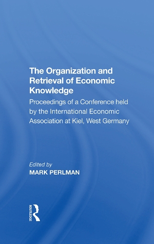 Паперова книга «The Organization and Retrieval of Economic Knowledge: Proceedings of a Conference held by the International Economic Association at Kiel, West Germany», автор Еліот Перлман - фото №1