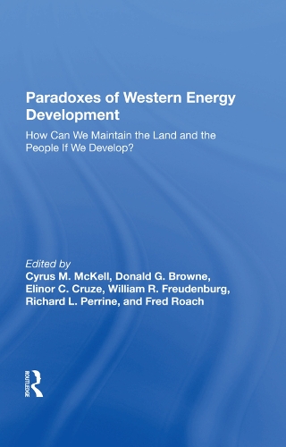 Паперова книга «Paradoxes Of Western Energy Development: How Can We Maintain The Land And The People If We Develop?», авторів Сайрус М. Маккелл, Дональд Г. Браун, Елінор К. Круз, Вільям Р. Фрейденбург - фото №1