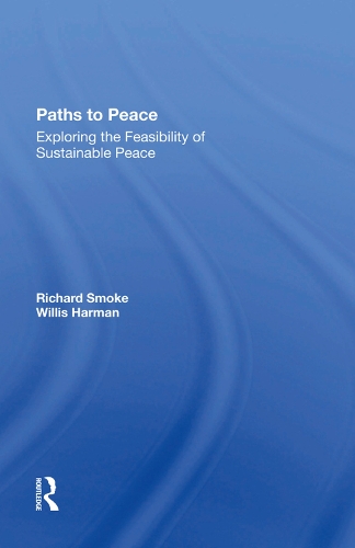 Бумажная книга «Paths To Peace: Exploring The Feasibility Of Sustainable Peace», авторов Ричард Смоук, Уиллис В. Харман - фото №1