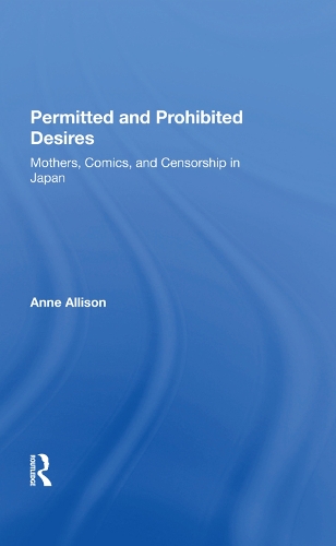 Бумажная книга «Permitted And Prohibited Desires: Mothers, Comics, And Censorship In Japan», автор Энн Эллисон - фото №1