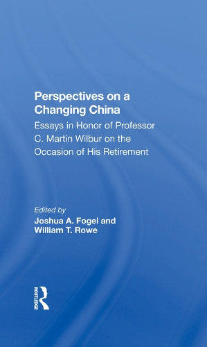 Бумажная книга «Perspectives On A Changing China: Essays In Honor Of Professor C. Martin Wilbur», авторов Джошуа Фогель, Уильям Т. Роу - фото №1