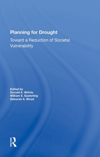 Бумажная книга «Planning For Drought: Toward A Reduction Of Societal Vulnerability», авторов Дебора А. Вуд, Дональд Уилхайт, Юджин Расмуссон, Уильям Истерлинг - фото №1