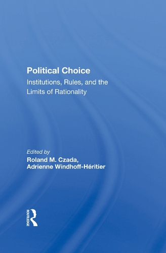 Бумажная книга «Political Choice: Institutions, Rules And The Limits Of Rationality», авторов Адриенн Виндхофф-Эритье, Роланд М Чада - фото №1