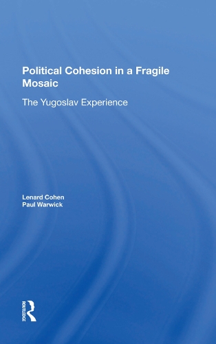 Бумажная книга «Political Cohesion In A Fragile Mosaic: The Yugoslav Experience», авторов Ленард Дж Коэн, Пол В Уорвик - фото №1