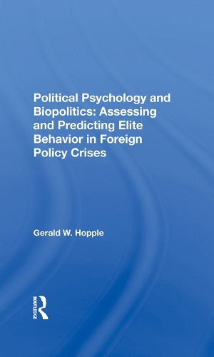 Бумажная книга «Political Psychology And Biopolitics: Assessing And Predicting Elite Behavior In Foreign Policy Crises», автор Джеральд В. Хоппл - фото №1