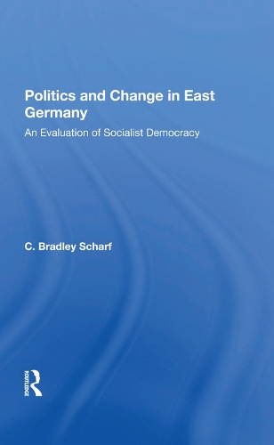 Паперова книга «Politics And Change In East Germany: An Evaluation Of Socialist Democracy», авторів К. Бредлі Шарф, К. Бредлі Шарф - фото №1