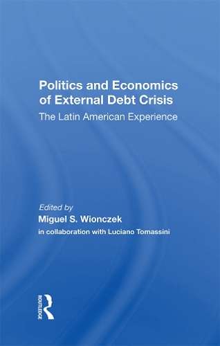 Бумажная книга «Politics And Economics Of External Debt Crisis: The Latin American Experience», авторов Лучано Томассини, Мигель С. Виончек - фото №1