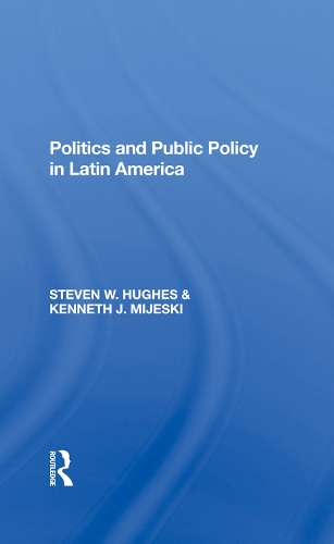 Бумажная книга «Politics And Public Policy In Latin America», авторов Кеннет Дж. Мийески, Стивен В. Хьюз - фото №1