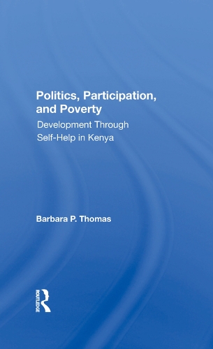 Бумажная книга «Politics, Participation, And Poverty: Development Through Selfhelp In Kenya», авторов Барбара П. Томас, Барбара Томас-Слейтер - фото №1