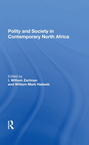 Бумажная книга «Polity And Society In Contemporary North Africa», авторов И Уильям Зартман, I. Уильям Зартман, Уильям Марк Хабиб - фото №1