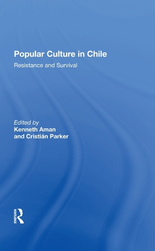 Бумажная книга «Popular Culture In Chile: Resistance And Survival», авторов Кристиан Паркер, Кеннет Аман - фото №1