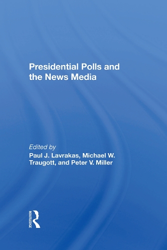 Бумажная книга «Presidential Polls And The News Media», авторов Майкл Трауготт, Пол Дж. Лавракас, Питер В Миллер - фото №1