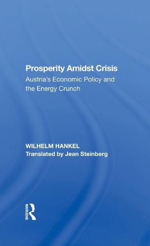 Бумажная книга «Prosperity Amidst Crisis: Austria's Economic Policy And The Energy Crunch», авторов Жан Стейнберг, Вильгельм Ханкель - фото №1