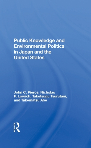 Паперова книга «Public Knowledge And Environmental Politics In Japan And The United States», авторів Джон Си Пірс, Ніколас П. Ловріч, Такемацу Абе, Такецугу Цурутані - фото №1