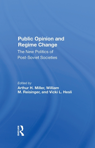 Бумажная книга «Public Opinion And Regime Change: The New Politics Of Post-soviet Societies», авторов Артур Х. Миллер, Вики Хесли, Уильям М Райзингер - фото №1