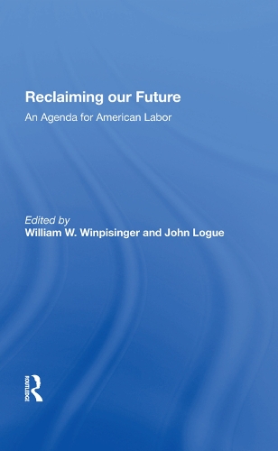 Бумажная книга «Reclaiming Our Future: An Agenda For American Labor», авторов Джон Лог, Уильям Уинписингер - фото №1