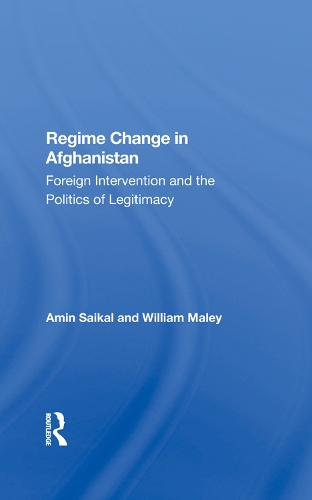 Бумажная книга «Regime Change In Afghanistan: Foreign Intervention And The Politics Of Legitimacy», авторов Амин Сайкал, Уильям Малей - фото №1
