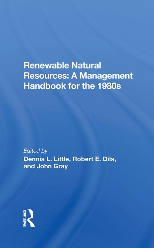 Бумажная книга «Renewable Natural Resources: A Management Handbook For The Eighties», авторов Деннис Литтл, Джон Джон Грей, Роберт Э. Дилс - фото №1