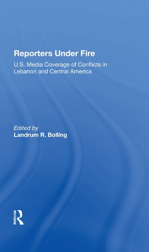 Бумажная книга «Reporters Under Fire: U.s. Media Coverage Of Conflicts In Lebanon And Central America», автор Ландрум Р Боллинг - фото №1