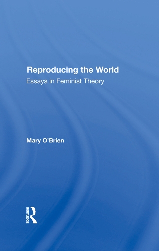 Паперова книга «Reproducing The World: Essays In Feminist Theory», автор Мері О'Брайен - фото №1