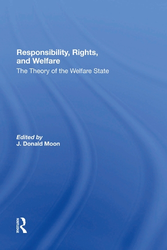 Бумажная книга «Responsibility, Rights, And Welfare: The Theory Of The Welfare State», авторов Дж Дональд Мун, Дж. Дональд Мун - фото №1
