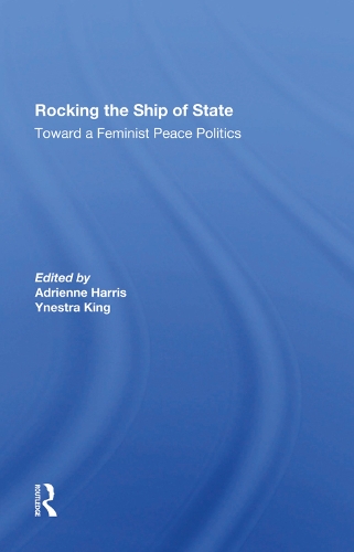 Бумажная книга «Rocking The Ship Of State: Toward A Feminist Peace Politics», авторов Адриенна Харрис, Кэрол Кон, Йнестра Кинг - фото №1