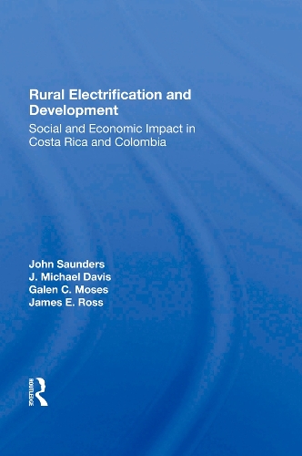 Бумажная книга «Rural Electrification And Development: Social And Economic Impact In Costa Rica And Colombia», авторов Гален Мозес, Дж. Майкл Дэвис, Джеймс Э Росс - фото №1