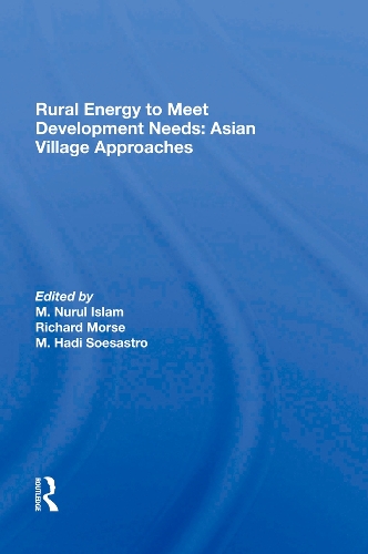 Бумажная книга «Rural Energy To Meet Development Needs: Asian Village Approaches», авторов М. Хади Соесастро, М. Нурул Ислам, Марвото Хади Соесастро, Ричард Морс - фото №1
