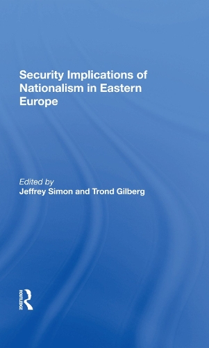 Паперова книга «Security Implications Of Nationalism In Eastern Europe», авторів Джеффрі Саймон, Тронд Гілберг - фото №1