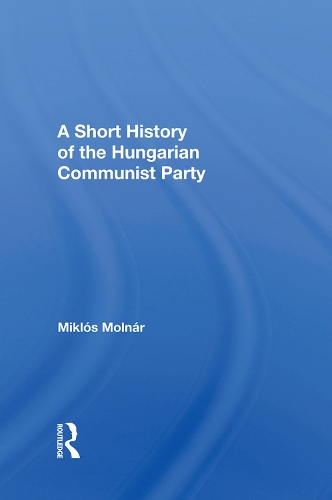 Паперова книга «A Short History of the Hungarian Communist Party», авторів Джозеф Дж. Молнар, Міклош Молнар - фото №1