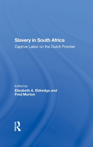 Бумажная книга «Slavery In South Africa: Captive Labor On The Dutch Frontier», авторов Элизабет Элдредж, Фред Мортон - фото №1