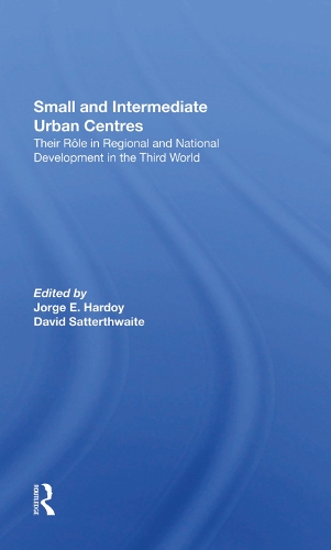 Бумажная книга «Small And Intermediate Urban Centres: Their Role In Regional And National Development In The Third World», авторов Дэвид Саттертвейт, Дениз Стюарт, Хорхе Хардой - фото №1