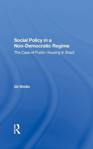 Бумажная книга «Social Policy In A Nondemocratic Regime: The Case Of Public Housing In Brazil», автор Гил Шидло - фото №1